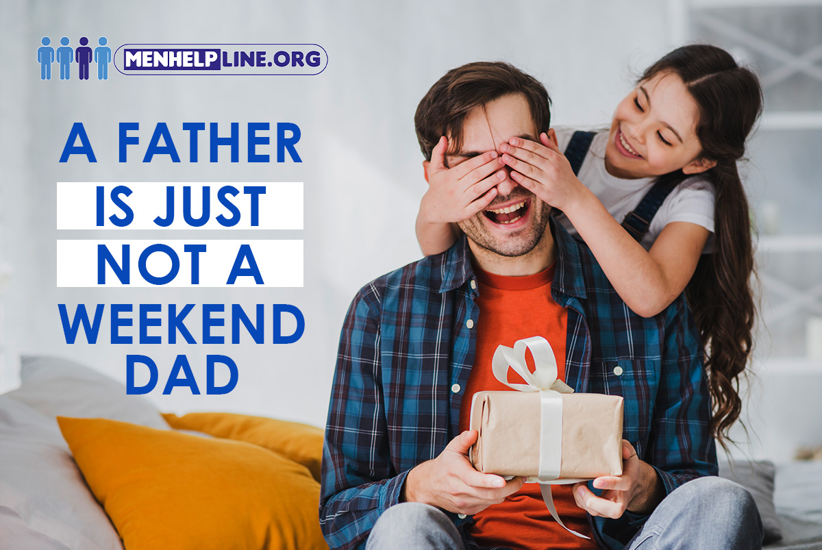 Men Helpline fathers day quote - Father Not A Week End Dad