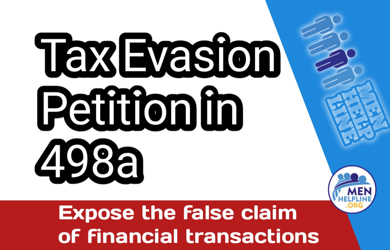 Tax Evasion Petition in 498a- Expose the false claim of financial transactions