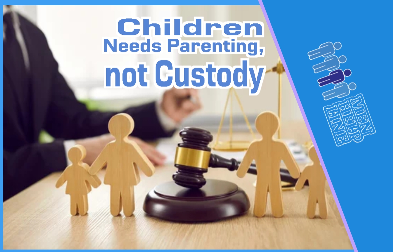 Children Needs Parenting, not the biased Custody Campaign